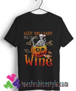 Skeleton Keep You Candy Ill Have Wine Pumpkin T shirt For Unisex