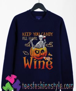 Skeleton Keep You Candy Ill Have Wine Pumpkin Halloween Sweatshirts