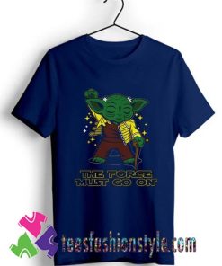 Yoda Freddie Mercury The Force Must Go On T shirt For Unisex