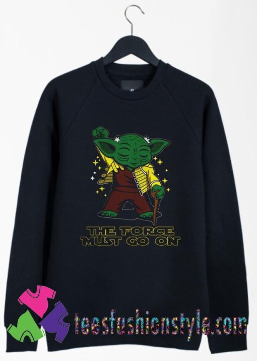 Yoda Freddie Mercury The Force Must Go On Sweatshirts