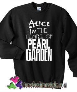 Alice in the temple of pearl garden Sweatshirt