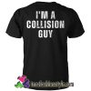 I'm a collision guy T Shirt