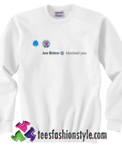 Joe biden blocked you Twitter Sweatshirt
